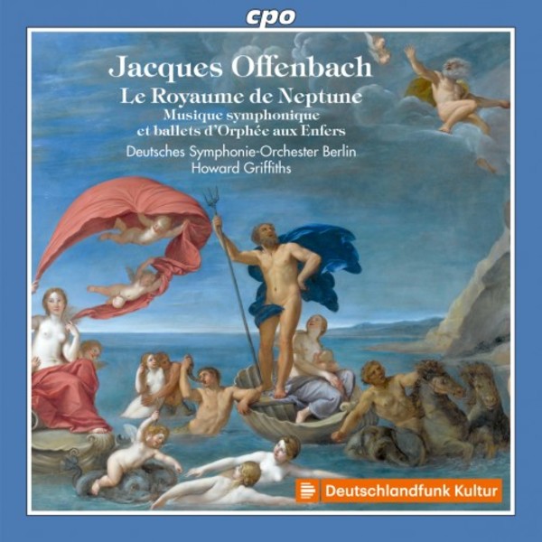 Offenbach - Le Royaume de Neptune: Orchestral Music & Ballets for Orphee aux enfers