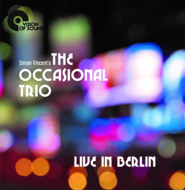 Simon Vincents The Occasional Trio: Live in Berlin