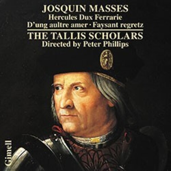 Josquin - Masses: Hercules Dux Ferrariae, Dung aultre amer, Faysant regretz