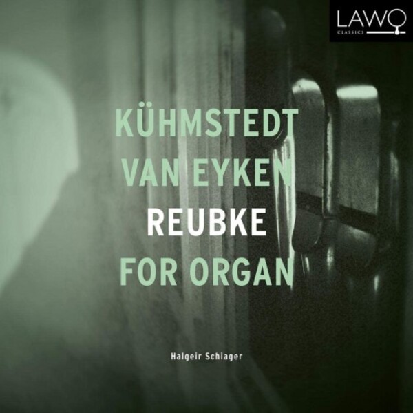 Kuhmstedt, van Eyken & Reubke - Organ Works
