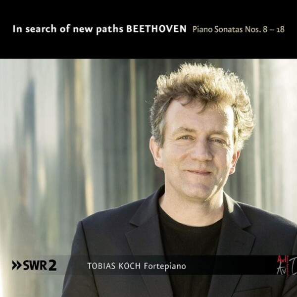 Beethoven - In Search of New Paths: Piano Sonatas 8-18