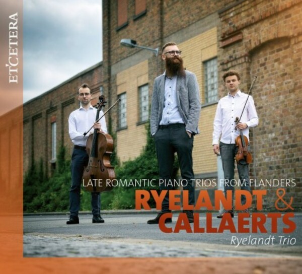 Ryelandt & Callaerts - Late-Romantic Piano Trios from Flanders