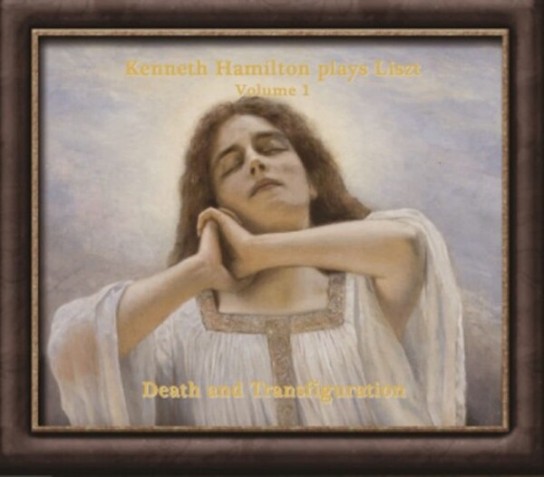Kenneth Hamilton plays Liszt Vol.1: Death and Transfiguration