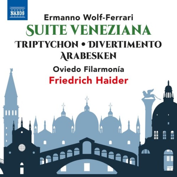 Wolf-Ferrari - Suite veneziana, Triptychon, Divertimento, Arabesken