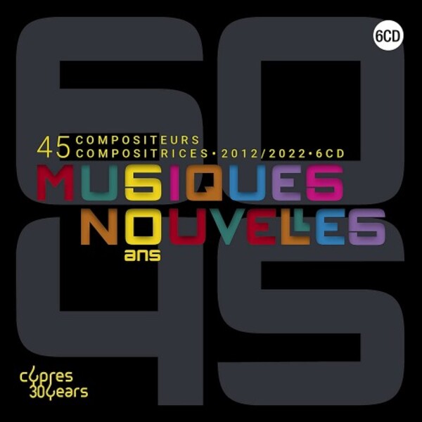 Musiques Nouvelles: 60 Years, 45 Composers