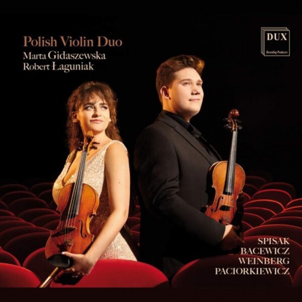 Polish Works for Two Violins: Bacewicz, Paciorkiewicz, Spisak & Weinberg