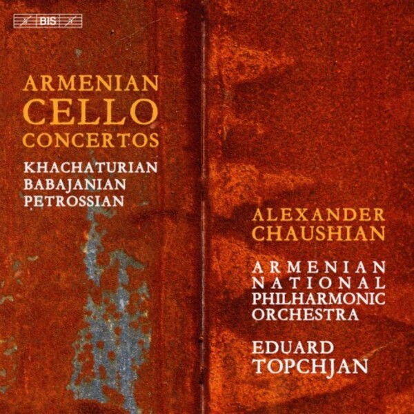 Armenian Cello Concertos: Khachaturian, Babajanian, Petrossian