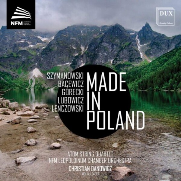 Made in Poland: Szymanowski, Bacewicz, M Gorecki, Lubowicz, Lenczowski