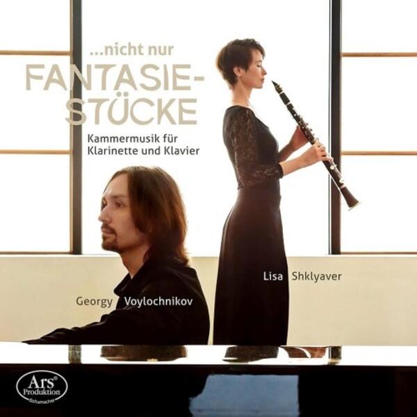 Nicht nur Fantasiestucke: Chamber Music for Clarinet & Piano