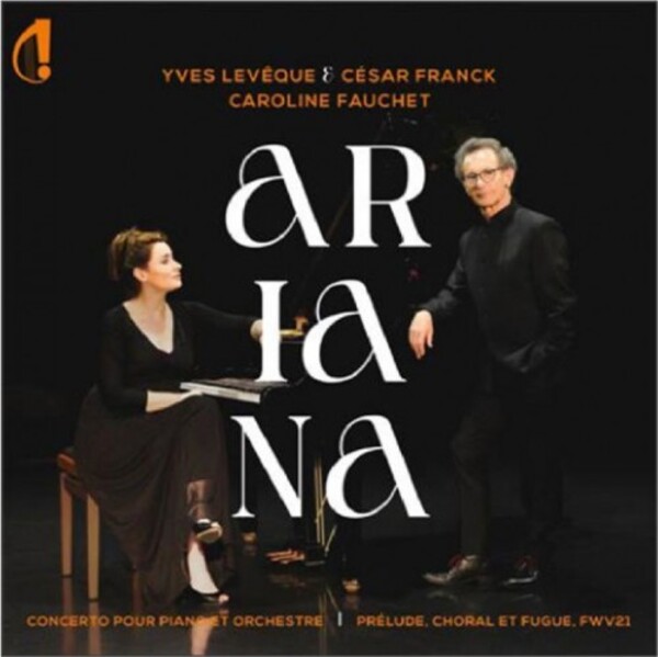 Leveque - Piano Concerto Ariana; Franck - Prelude, Chorale and Fugue