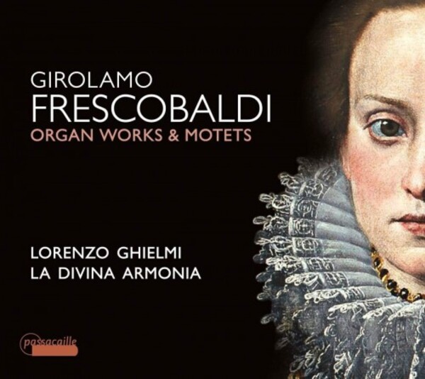 Frescobaldi - Organ Works & Motets