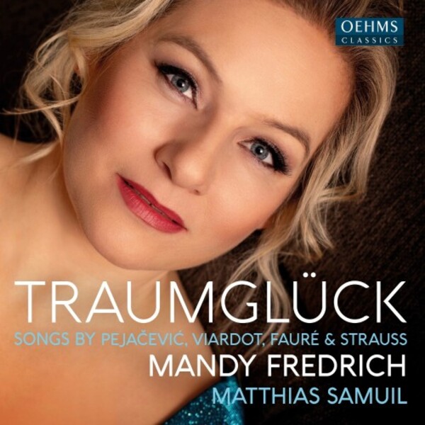 Traumgluck: Songs by Pejacevic, Viardot, Faure & R Strauss