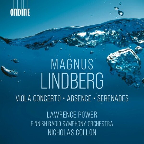Lindberg - Viola Concerto, Absence, Serenades
