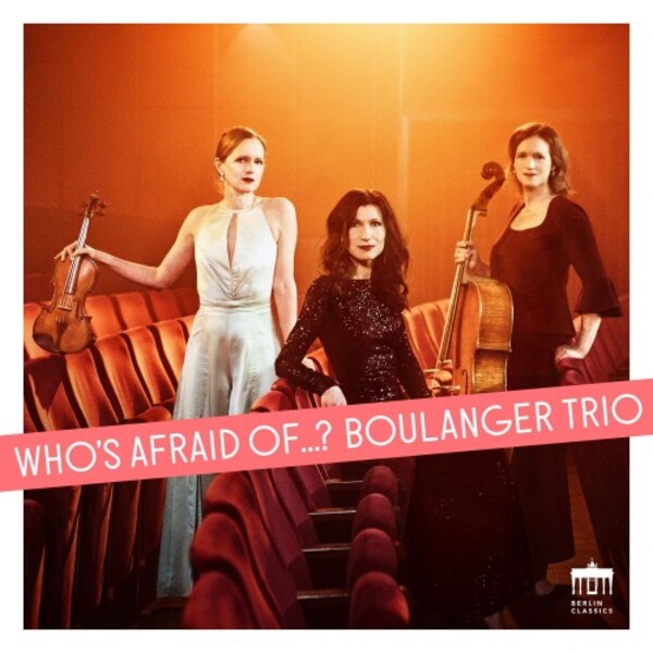 Boulanger Trio: Whos Afraid of... | Berlin Classics 0303298BC