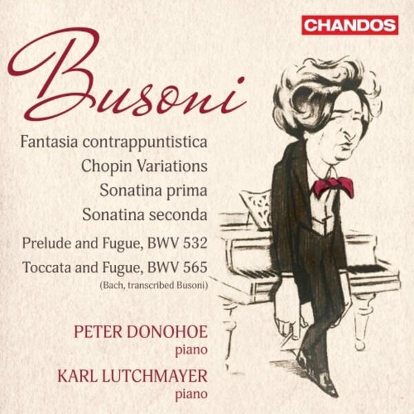 Busoni - Fantasia contrappuntistica, Chopin Variations, 2 Sonatinas, Bach Transcriptions