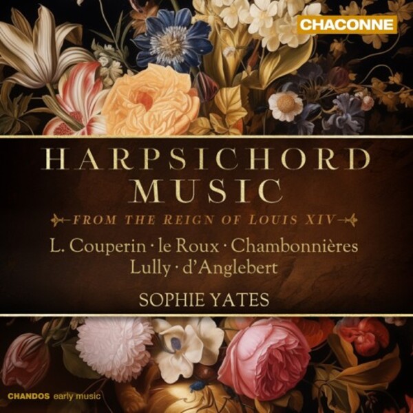 Harpsichord Music from the Reign of Louis XIV | Chandos - Chaconne CHAN0830