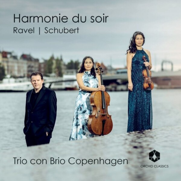 Harmonie du soir: Ravel & Schubert - Piano Trios | Orchid Classics ORC100363