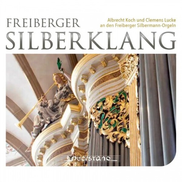 Freiberger Silberklang: A Koch & C Lucke at the Freiberg Silbermann Organs