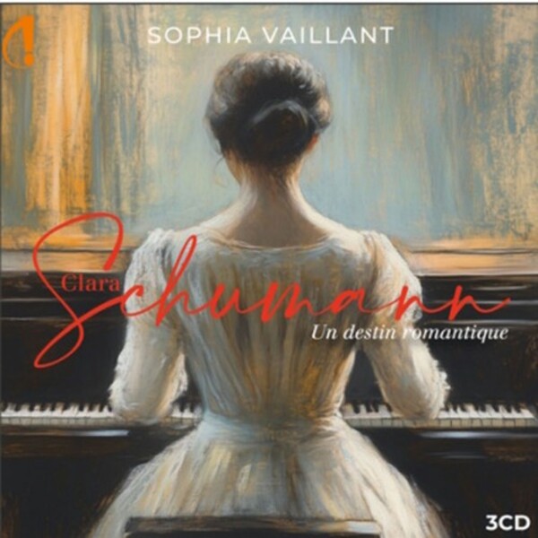Clara Schumann - Un destin romantique: Solo Piano Works