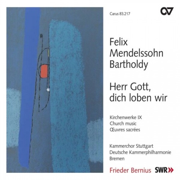 Mendelssohn - Herr Gott, dich loben wir: Choral Works Vol.9