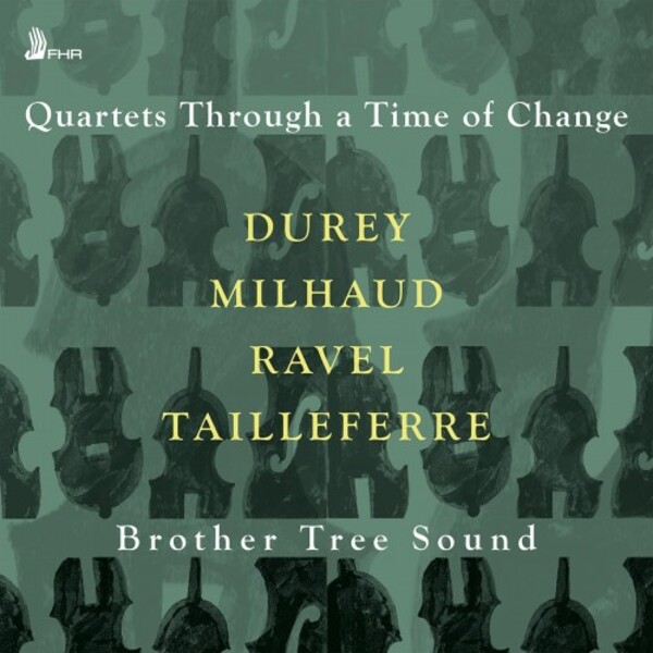 Quartets Through a Time of Change: Durey, Milhaud, Ravel, Tailleferre
