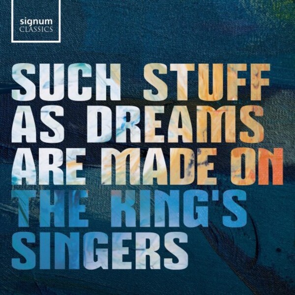 The Kings Singers: Such Stuff As Dreams Are Made On