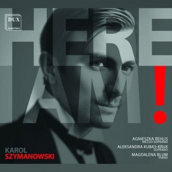 Szymanowski - Here I Am: Songs