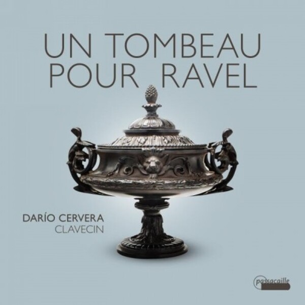 Un Tombeau pour Ravel: Works for Harpsichord | Passacaille PAS1162