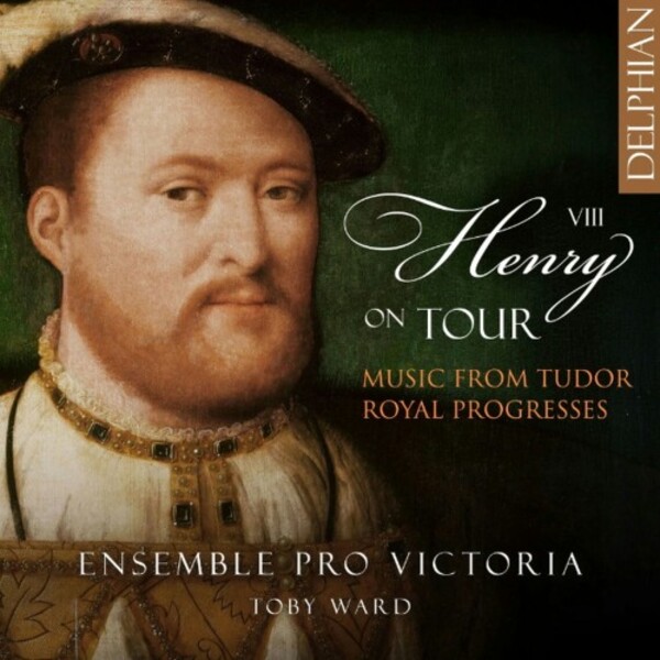 Henry VIII on Tour: Music from Tudor Royal Progresses