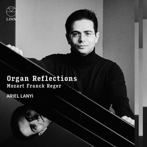 Organ Reflections: Mozart, Franck, Reger