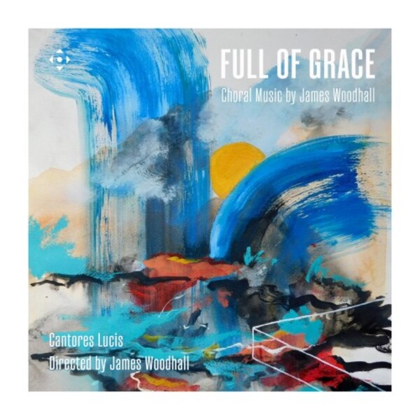 Woodhall - Full of Grace: Choral Music