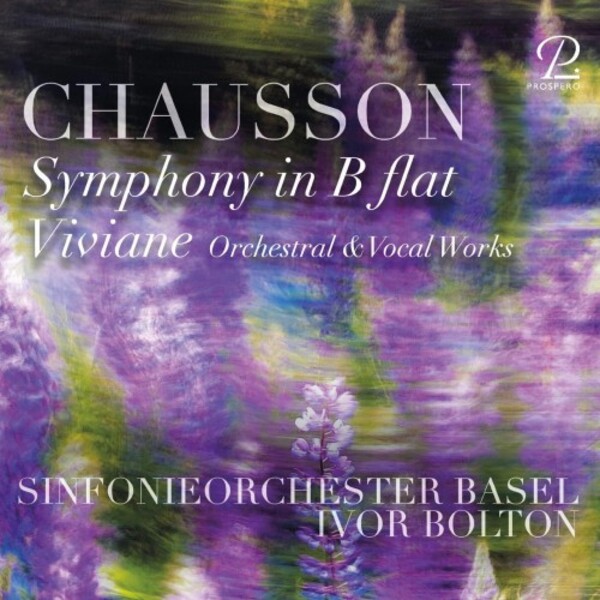 Chausson - Symphony in B flat major, Viviane & Other Works