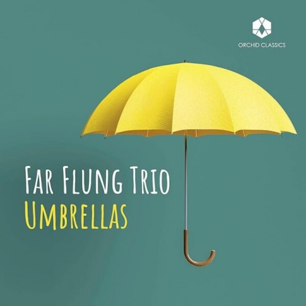 Far Flung Trio: Umbrellas | Orchid Classics ORC100370