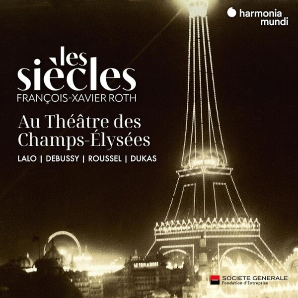 Les Siecles live in the Theatre des Champs-Elysees: Lalo, Debussy, Roussel, Dukas