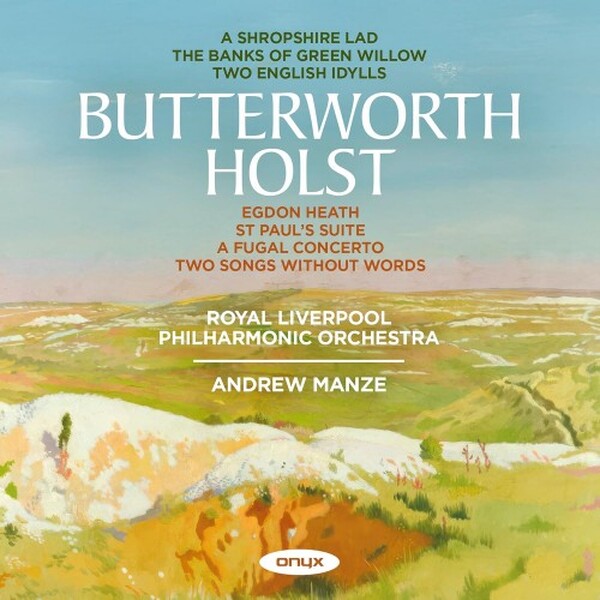Butterworth - A Shropshire Lad; Holst - Egdon Heath, St Pauls Suite, etc.