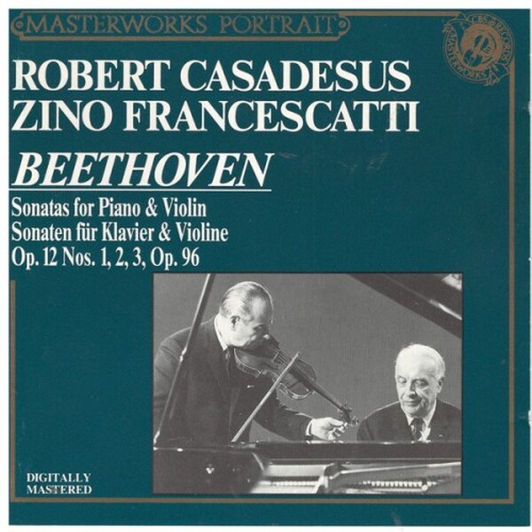 Beethoven - Robert Casadesus, Zino Francescatti - Sonatas For Piano & Violin Sonaten Fr Klavier & Violine Op. 12 Nos. 1, 2, 3, Op. 96