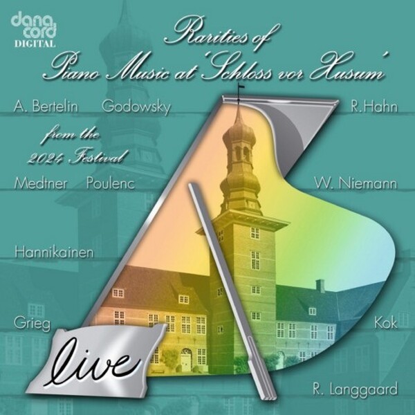 Rarities of Piano Music at Schloss vor Husum: 2024 Festival | Danacord DACOCD989
