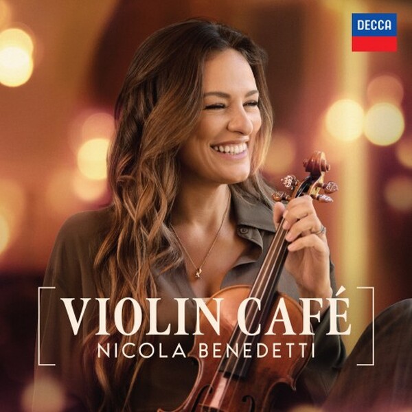 Nicola Benedetti: Violin Cafe | Decca 4871577