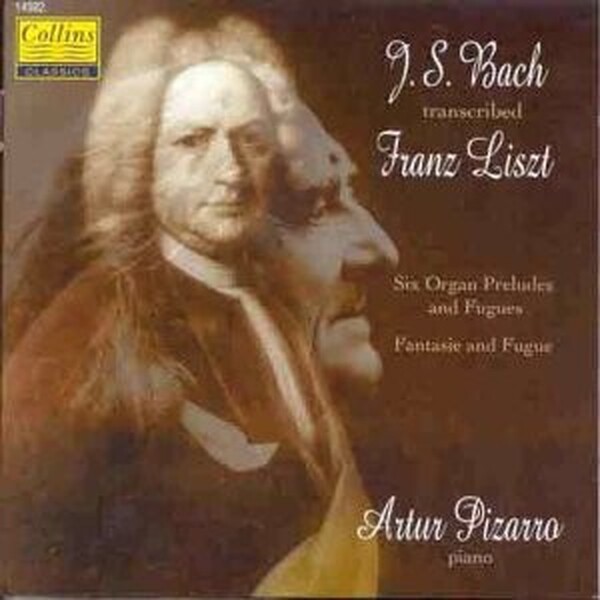 J.S. Bach,J.S. Bach Transcribed By Franz Liszt - Six Organ Preludes And Fugues & Fantasie And Fugue | Collins Classics 14982