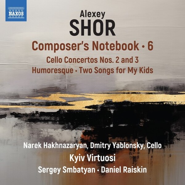 Shor - Composers Notebook Vol.6: Cello Concertos 2 & 3, etc.
