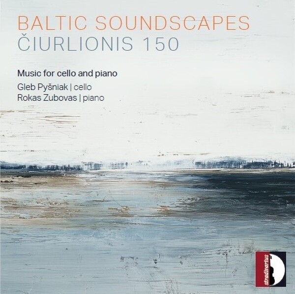 Baltic Soundscapes: Ciurlionis 150 - Music for Cello and Piano | Stradivarius STR37343