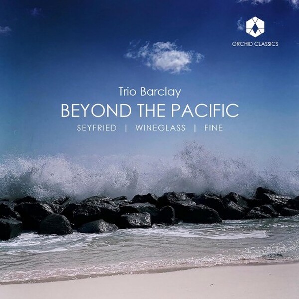 Beyond the Pacific: Seyfried, Wineglass, Fine - Piano Trios