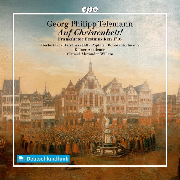 Telemann - Auf Christenheit: Frankfurter Festmusiken 1716